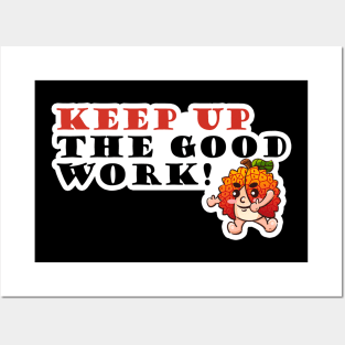 Keep up the good work Posters and Art